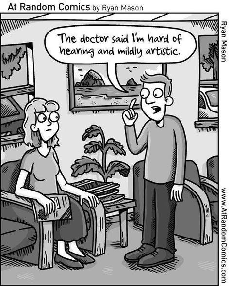 At Random Comics: 'The doctor said I'm hard of hearing and mildly artistic.'